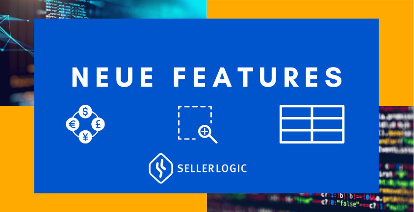 Nuove funzionalità di SELLERLOGIC: Campi a griglia, zoom nella cronologia dei prezzi e calcolatore di valuta